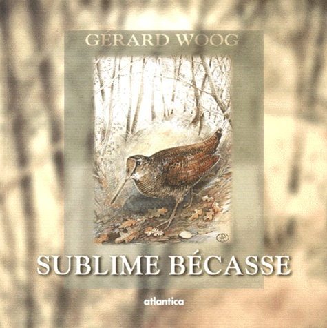 Gérard Woog - Sublime Becasse.