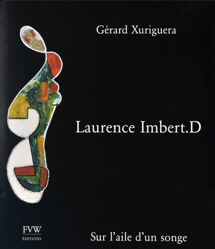 Gérard Xuriguera - Laurence Imbert.D - Sur l'aile d'un songe.