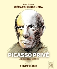 Gérard Xuriguera - Picasso privé - Le passeur et les témoins.