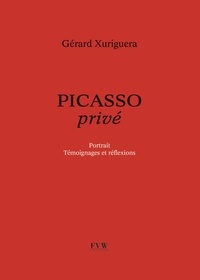 Gérard Xuriguera - Picasso privé.