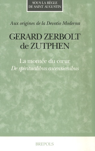 Gérard Zerbolt de Zutphen - La montée du coeur - De spiritualibus ascensionibus.