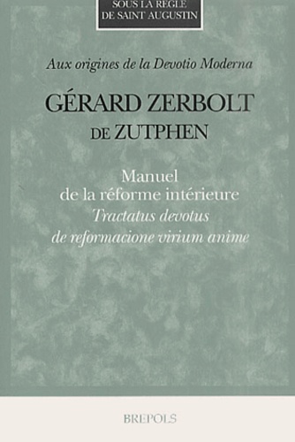 Gérard Zerbolt de Zutphen - Manuel De La Reforme Interieure. Tractatus Devotus De Reformacione Virium Anime.