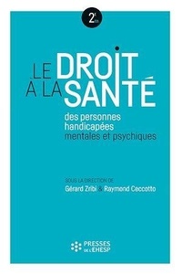 Gérard Zribi et Raymond Ceccotto - Le droit à la santé des personnes handicapées mentales et psychiques.