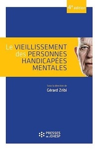 Gérard Zribi - Le vieillissement des personnes handicapées mentales.