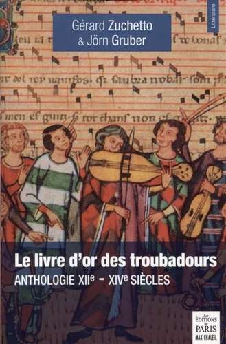 Le livre d'or des troubadours. Anthologie XIIe-XIVe siècles