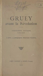 Gruey avant la Révolution : géographie, histoire, langage