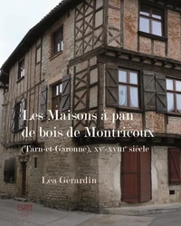 Les maisons à pan de bois de Montricoux (Tarn-et-Garonne), XVe-XVIIIe siècle