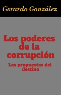 Los poderes de la corrupción: las propuestas del destino