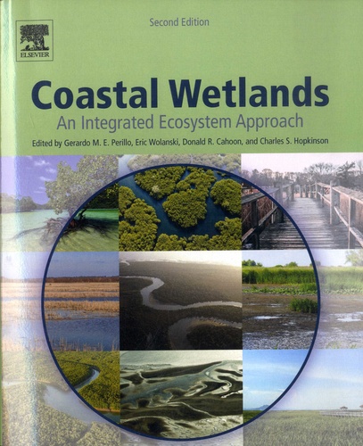 Gerardo M. E. Perillo et Eric Wolanski - Coastal Wetlands - An Integrated Ecosystem Approach.