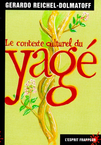 Gerardo Reichel-Dolmatoff - Le Contexte Culturel Du Yage.