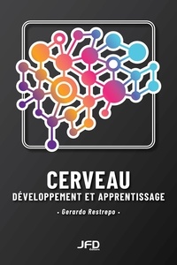 Gerardo Restrepo et Michèle Venet - Cerveau, développement et apprentissage.
