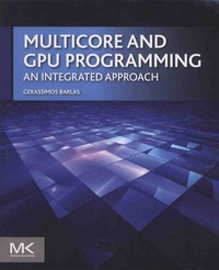 Gerassimos Barlas - Multicore and GPU Programming - An Integrated Approach.
