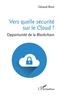 Géraud Brun - Vers quelle sécurité sur le Cloud ? - Opportunité de la Blockchain.