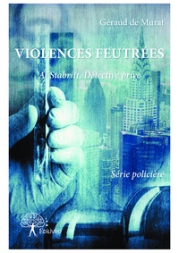 Géraud de Murat - Al Stabritt, détective privé 3 : Violences feutrées - Série policière 3/4 « Al Stabritt, détective privé ».