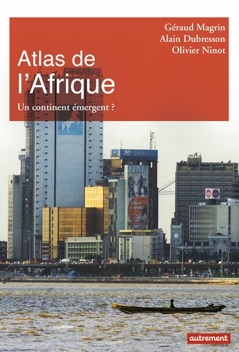 Atlas de l'Afrique. Un continent émergent ?