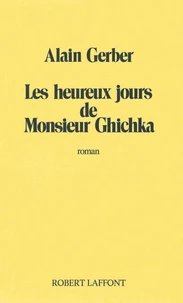 Les heureux jours de Monsieur Ghichka