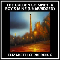 The Golden Chimney: A Boy's Mine (Unabridged)
