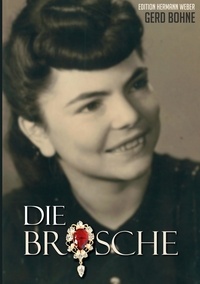 Gerd Bohne et Edition Hermann Weber - Die Brosche - Ein spannender Thriller auf den Spuren der Vergangenheit.