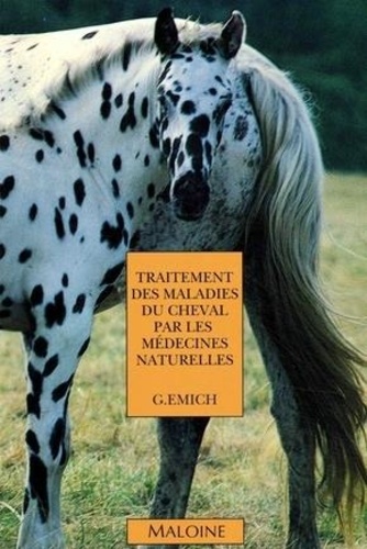 Gerd Emich - Traitement des maladies du cheval par les médecines naturelles.