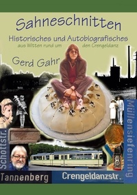 Gerd Gahr - Sahneschnitten - Historisches und Autobiografisches aus Witten rund um den Crengeldanz.