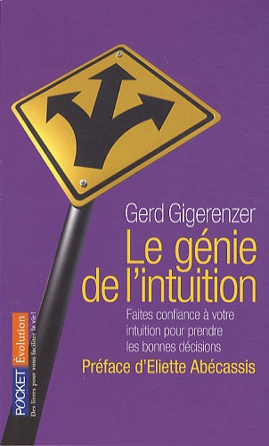 Gerd Gigerenzer - Le génie de l'intuition - Intelligence et pouvoirs de l'inconscient.