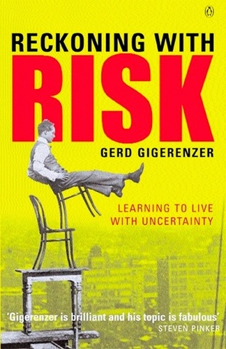 Gerd Gigerenzer - Reckoning with Risk - Learning to Live with Uncertainty.