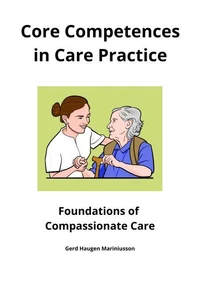 Core Competences in Care Practice - Foundations of Compassionate Care
