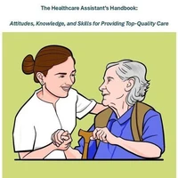 The Healthcare Assistant’s Handbook: Attitudes, Knowledge, and Skills for Providing Top-Quality Care