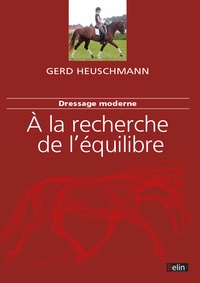 Gerd Heuschmann - Dressage moderne : à la recherche de l'équilibre.