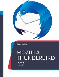 Gerd Höller - Mozilla Thunderbird '22 - ...eine Anleitung für Einsteiger.