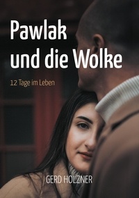 Gerd Holzner - Pawlak und die Wolke - 12 Tage im Leben.