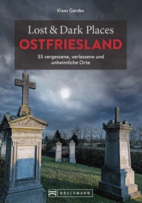 Lost & Dark Places Ostfriesland