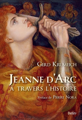 Gerd Krumeich - Jeanne d'Arc à travers l'histoire.
