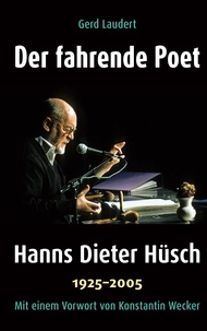 Gerd Laudert - Der fahrende Poet - Hanns Dieter Hüsch (1925-2005).
