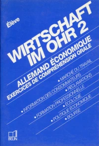 Wirtschaft Im Ohr. Tome 2, Allemand Economique, Exercices De Comprehension Orale, Cahier De L'Eleve