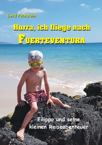 Hurra, ich fliege nach Fuerteventura. Filippo und seine kleinen Reiseabenteuer
