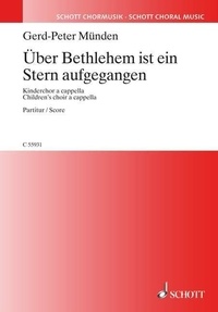 Gerd-peter Münden - Über Bethlehem ist ein Stern aufgegangen - children's choir (three equal voices) a cappella. Partition de chœur..