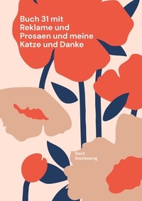 Gerd Steinkoenig - Buch 31 mit Reklame und Prosaen und meine Katze und Danke - Meine AutorenKarriere 2017 bis 2022.