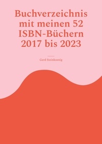 Gerd Steinkoenig - Buchverzeichnis mit meinen 52 ISBN-Büchern 2017 bis 2023 - Bildband mit Büchermomentums.