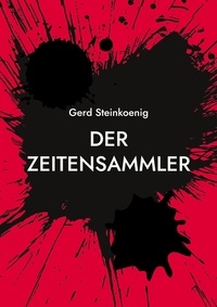 Gerd Steinkoenig - Der Zeitensammler.