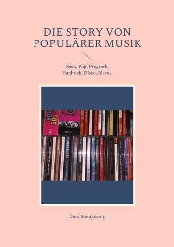 Die Story von populärer Musik. Rock, Pop, Progrock, Hardrock, Disco, Blues...