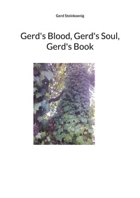 Gerd Steinkoenig - Gerd's Blood, Gerd's Soul, Gerd's Book.