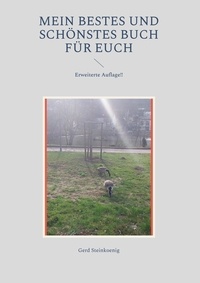Gerd Steinkoenig - Mein bestes und schönstes Buch für Euch - Erweiterte Auflage!!.