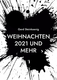 Gerd Steinkoenig - Weihnachten 2021 und mehr - Kurzwerbung zu all meinen Büchern.