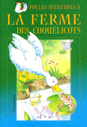 Gerd Stoop et Aline de Pétigny - Folles Aventures A La Ferme Des Coquelicots.