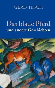 Gerd Tesch - Das blaue Pferd - und andere Geschichten.