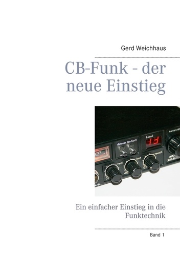 CB-Funk - der neue Einstieg. Ein einfacher Einstieg in die Funktechnik
