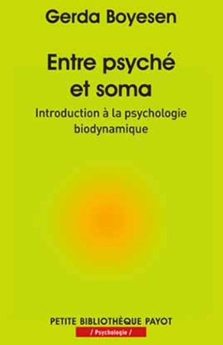 Gerda Boyesen - Entre psyché et soma - Introduction à la psychologie biodynamique.