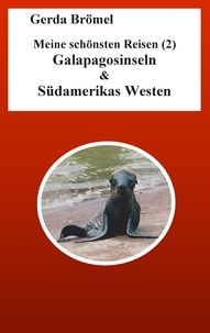 Gerda Brömel - Meine schönsten Reisen (2) Galapagosinseln &amp; Südamerikas Westen.