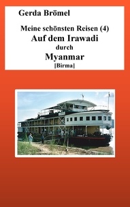Gerda Brömel - Meine schönsten Reisen (4) Auf dem Irawadi durch Myanmar [Birma].